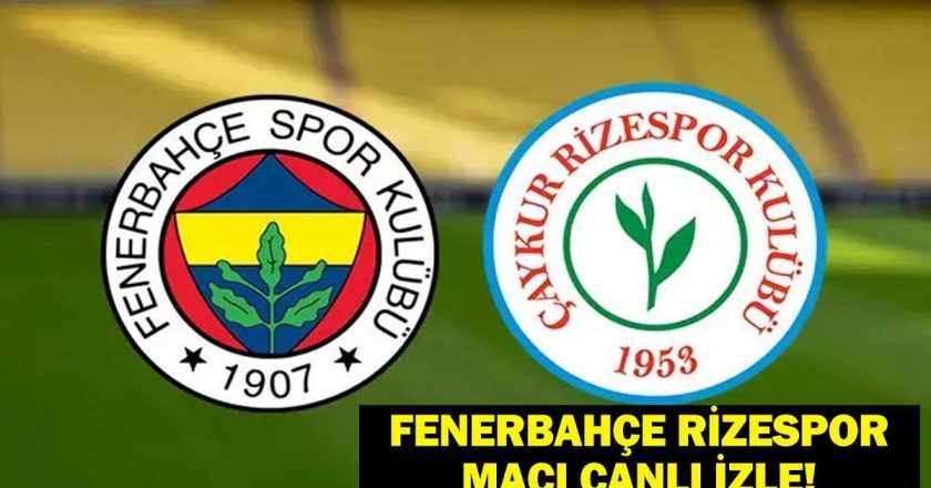 Fenerbahce Rizero Match Canlı İzleme: Fenerbahce Çaykur Rizore Live Match! Fenerbahçe Rizer muhtemelen 11 yaşında