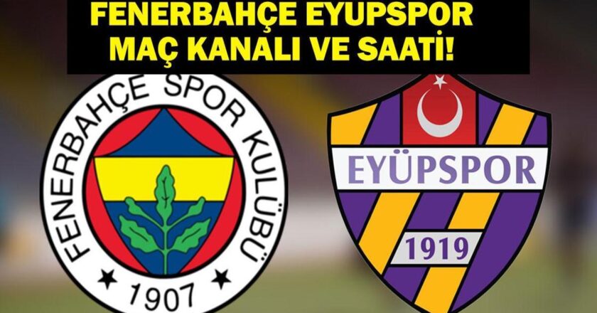 Fenerbahçe Eyüpspor Hangi Kanalda? Fenerbahçe Eyüpspor Maçı Ne Zaman, Saat Kaçta? Trendyol Süper Lig Fenerbahçe İkas Eyüpspor İlk 11’ler