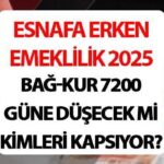 Esnafa erken emeklilik son dakika 2025|| Bağ-Kur prim gün sayısı düştü mü, bağkur 7200 güne düşecek mi? BAĞ-KUR 7200 kimleri kapsıyor?
