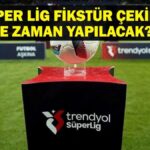 Trendyol Süper Lig Ne Zaman Başlayacak? Süper Lig Fikstür Kura Çekimi Ne Zaman Yapılacak?